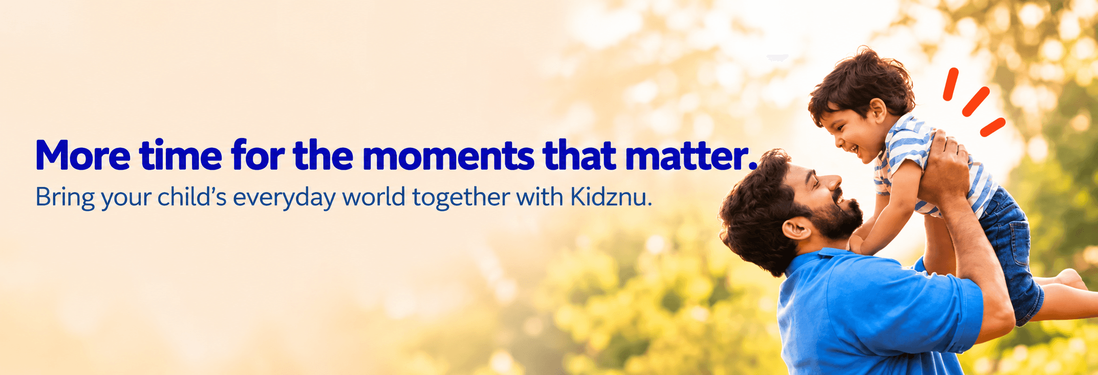 More time for the moments that matter. Bring your child’s everyday world together with Kidznu. A father lifts his smiling child.